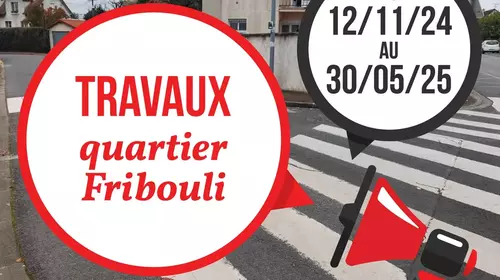 TRAVAUX QUARTIER FRIBOULI